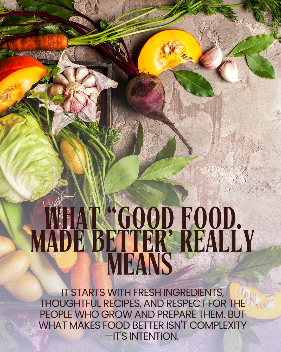 What "Good Food. Made Better." Really Means