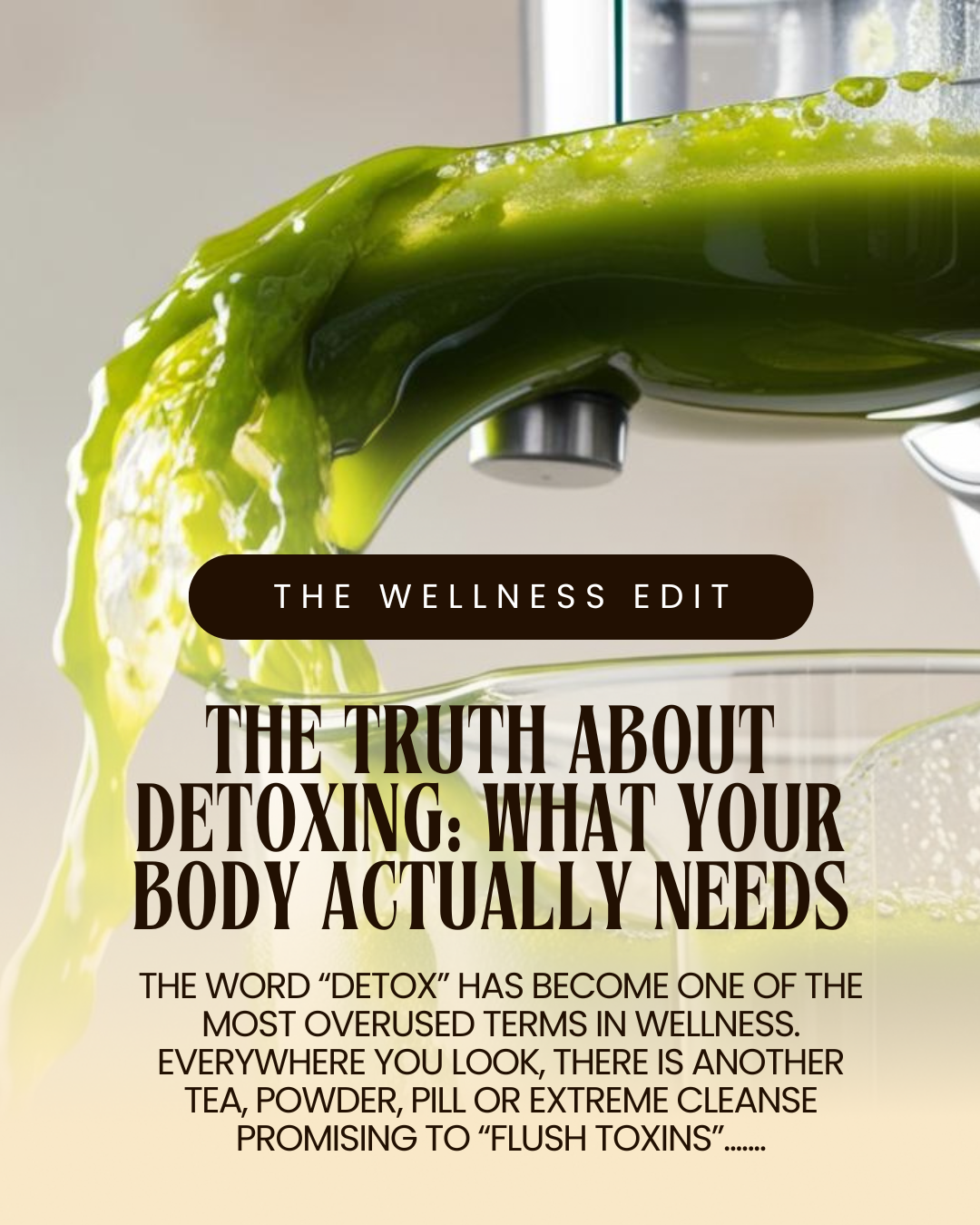The Truth About  Detoxing:  What Your Body Actually Needs