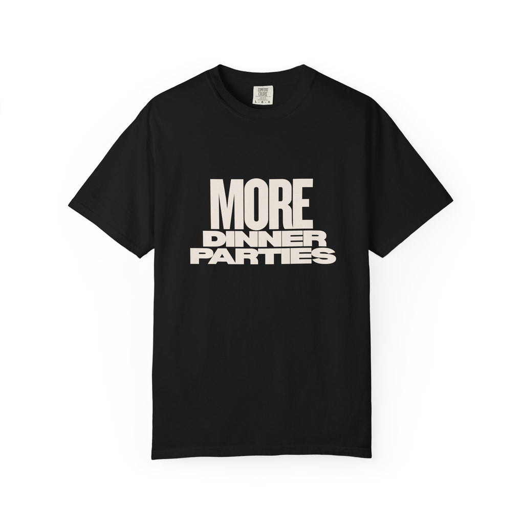 More Dinner Parties Graphic T-Shirt — Dinner Club Collection