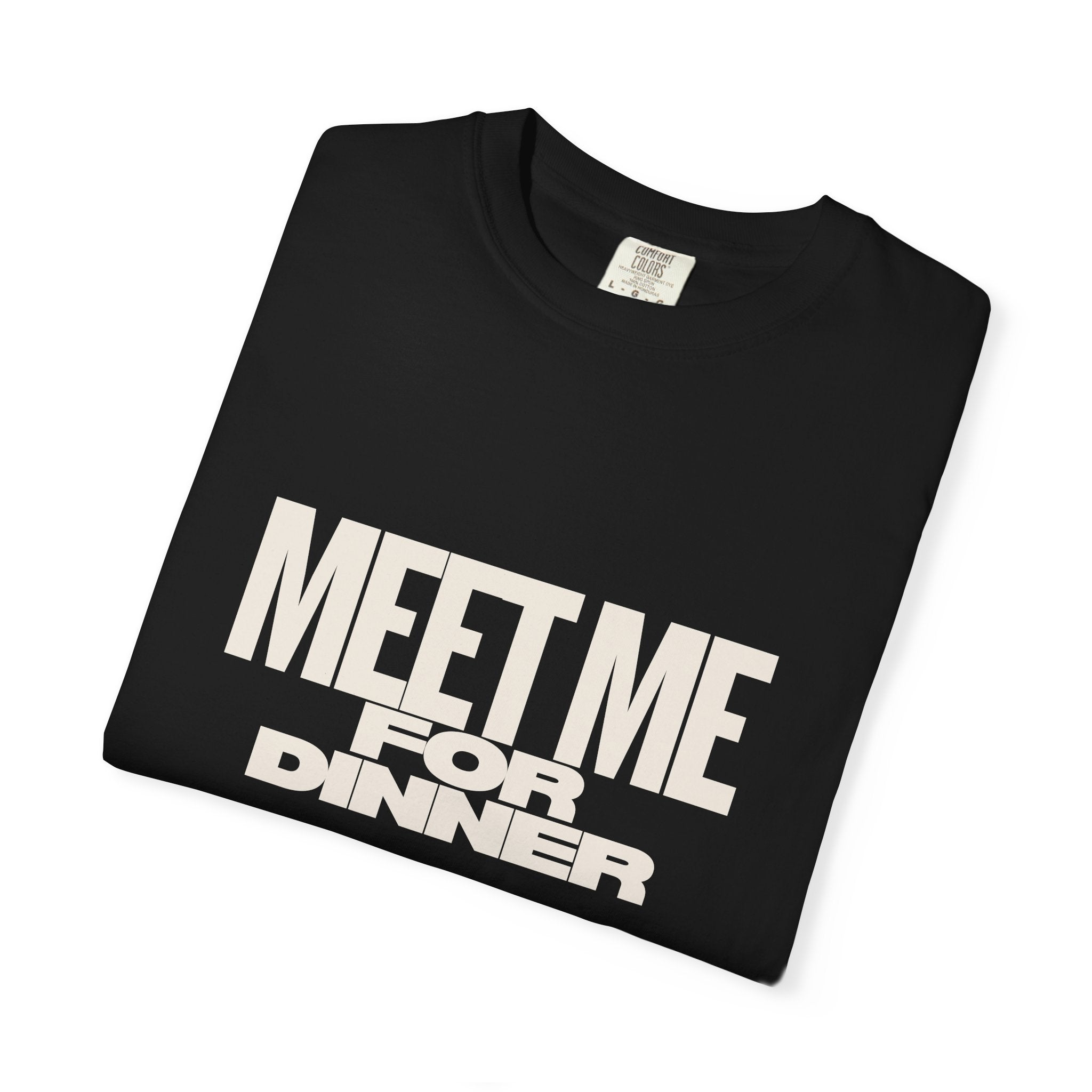 Meet Me For Dinner T-Shirt — ‘Dinner Club Collection