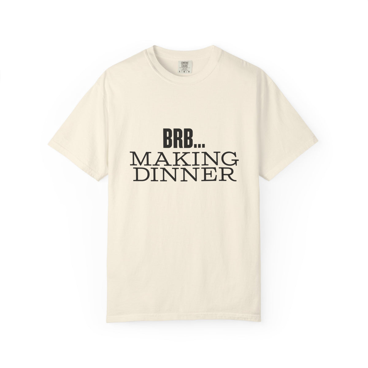BRB... Making Dinner T-Shirt — 'Dinner Club Collection