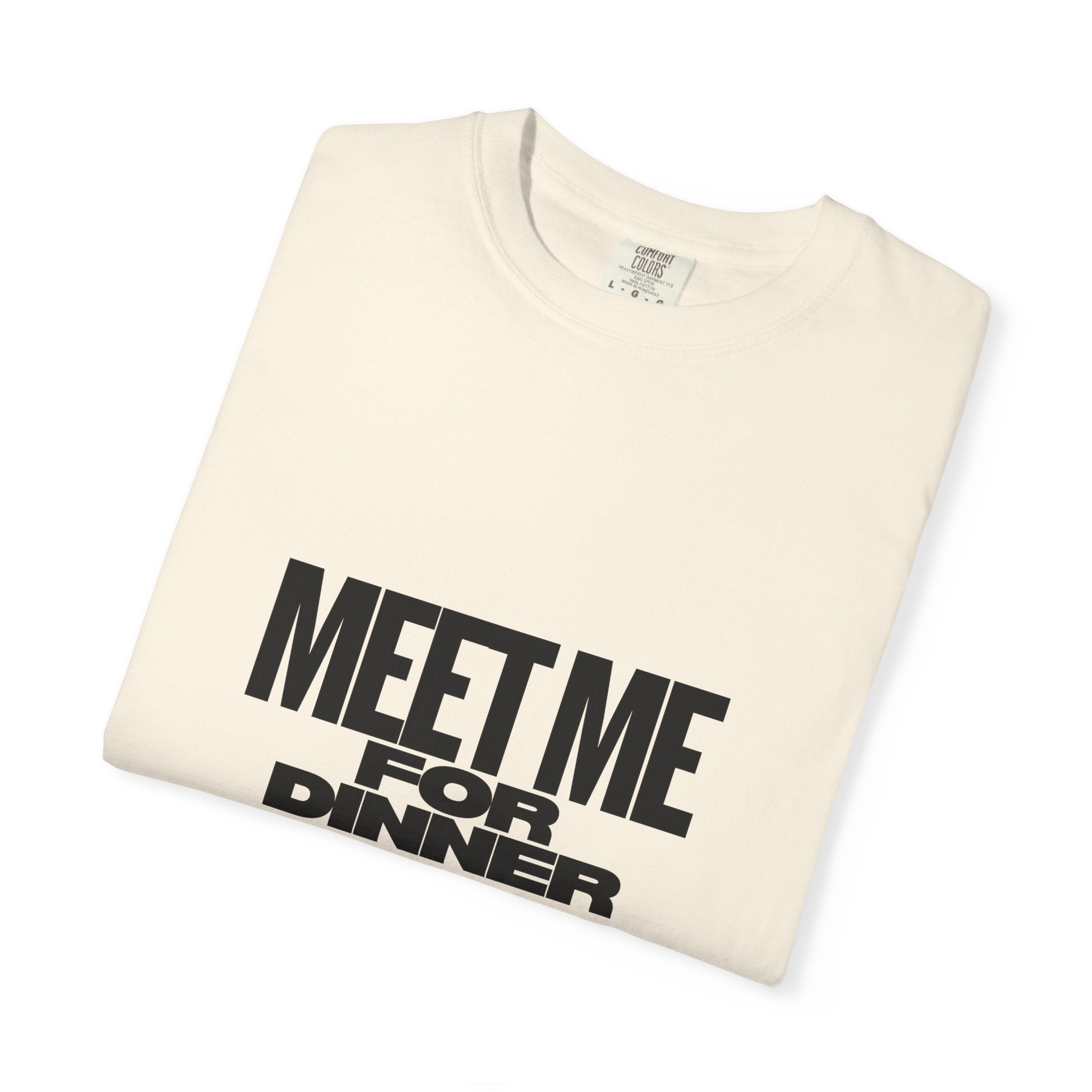 Meet Me For Dinner T-Shirt — ‘Dinner Club Collection