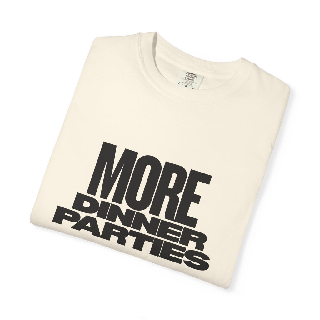 More Dinner Parties Graphic T-Shirt — Dinner Club Collection